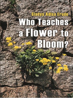 cover image of Who Teaches a Flower to Bloom?